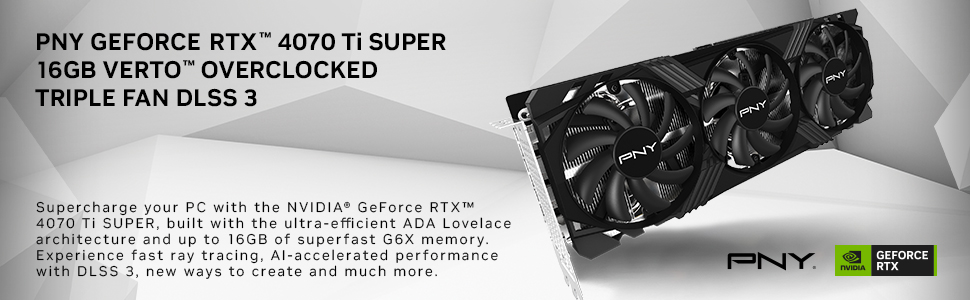 PNY GeForce RTX 4070 Ti SUPER 16GB VERTO Overclocked Triple Fan DLSS 3