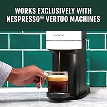 Works exclusively with Nespresso Vertuo Machines