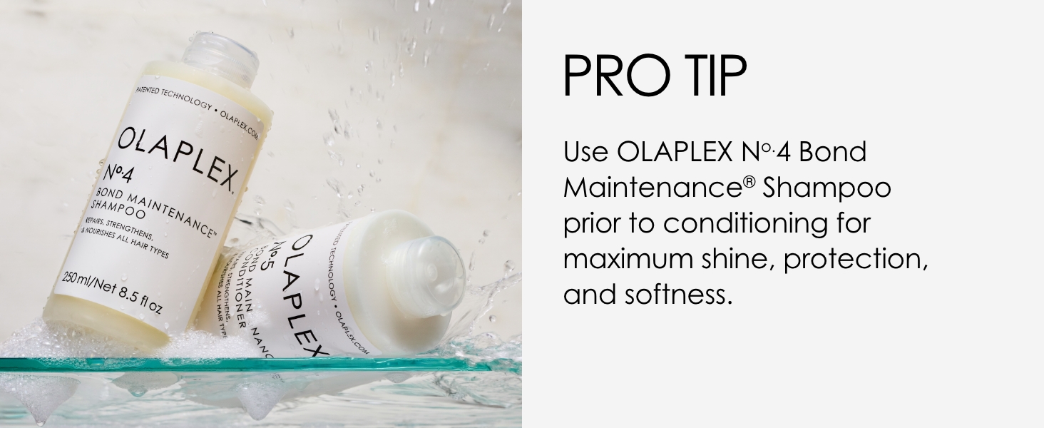 Pro Tip: Use OLAPLEX No.4 Bond Maintenance Shampoo prior to conditioning 