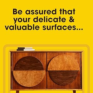 Be assured that your delicate and valuable surfaces...