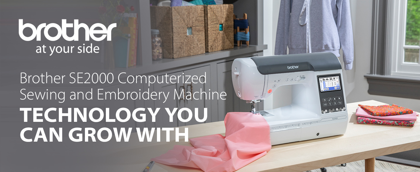 Brother SE2000 Computerized Sewing and Embroidery Machine: Technology You Can Grow With