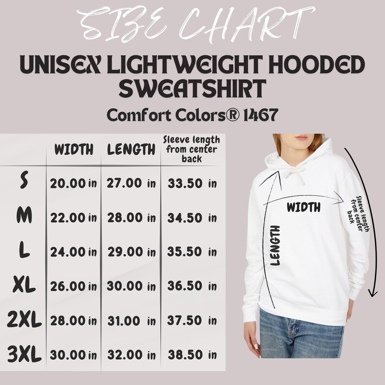 May include: Size chart for a unisex lightweight hooded sweatshirt. The chart shows the width, length, and sleeve length in inches for sizes S, M, L, XL, 2XL, and 3XL. The chart is labeled 'Comfort Colors® 1467'.