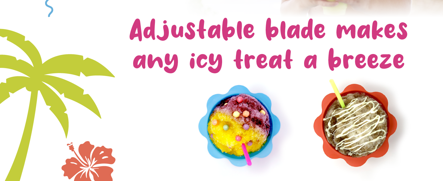 adjustable blade makes any ice treat a breeze